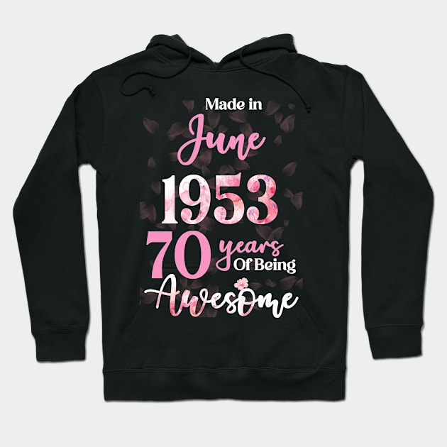 Made In June 1953 70 Years Of Being Awesome 70th Birthday Hoodie by Inkwork Otherworlds